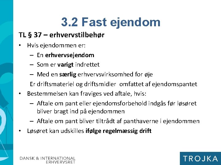 3. 2 Fast ejendom TL § 37 – erhvervstilbehør • Hvis ejendommen er: –