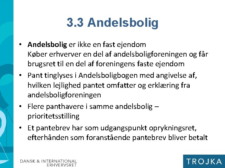 3. 3 Andelsbolig • Andelsbolig er ikke en fast ejendom Køber erhverver en del