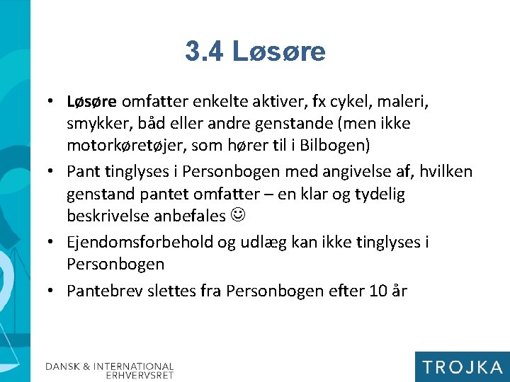 3. 4 Løsøre • Løsøre omfatter enkelte aktiver, fx cykel, maleri, smykker, båd eller