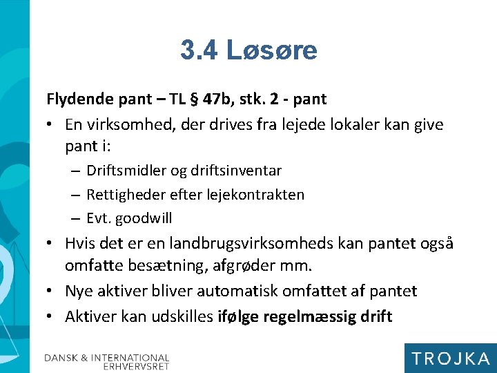 3. 4 Løsøre Flydende pant – TL § 47 b, stk. 2 - pant