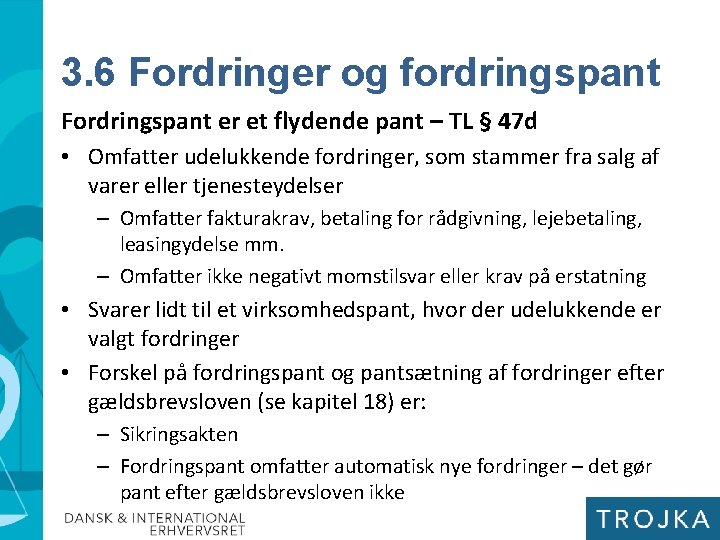 3. 6 Fordringer og fordringspant Fordringspant er et flydende pant – TL § 47