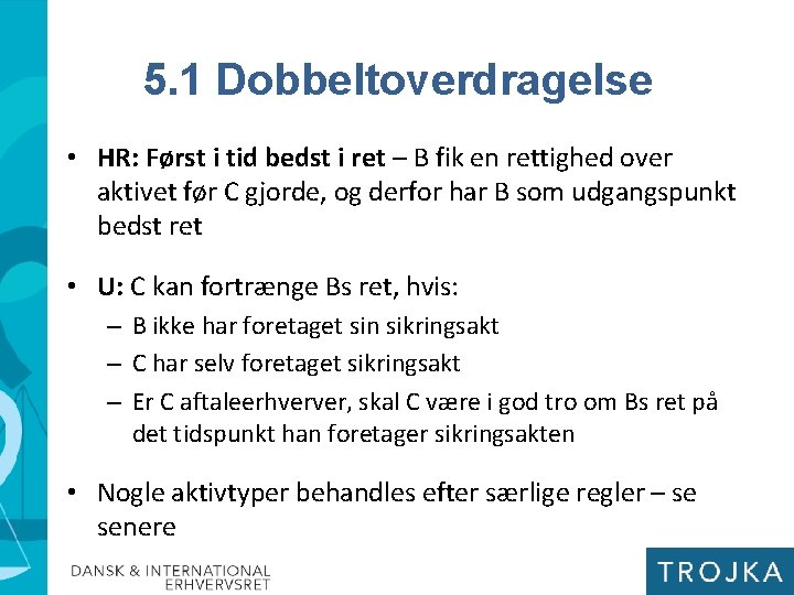 5. 1 Dobbeltoverdragelse • HR: Først i tid bedst i ret – B fik