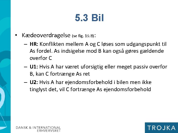 5. 3 Bil • Kædeoverdragelse (se fig. 19. 8): – HR: Konflikten mellem A