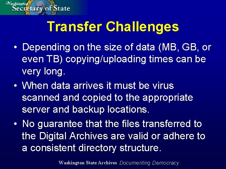 Transfer Challenges • Depending on the size of data (MB, GB, or even TB)