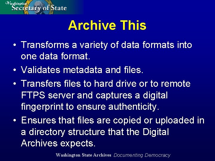 Archive This • Transforms a variety of data formats into one data format. •