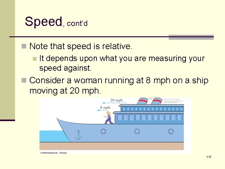 Speed, cont’d n Note that speed is relative. n It depends upon what you