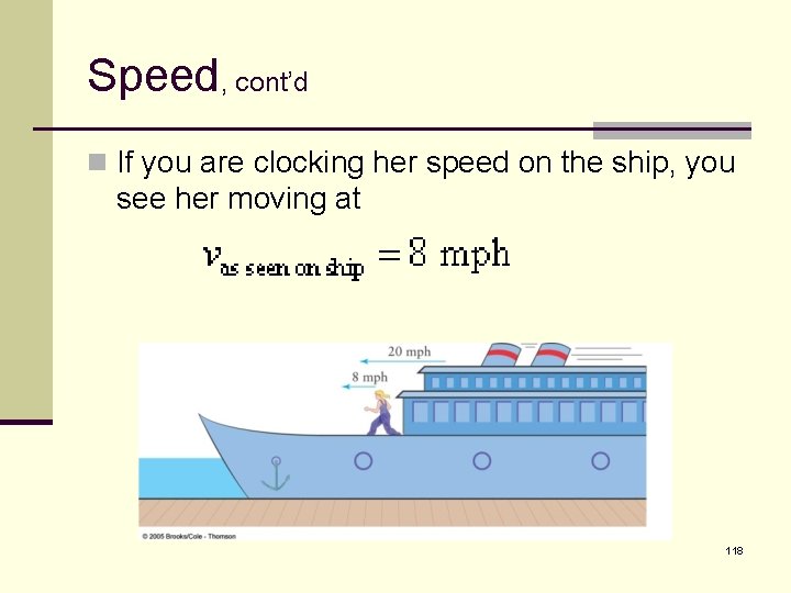 Speed, cont’d n If you are clocking her speed on the ship, you see