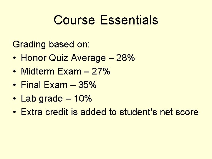 Course Essentials Grading based on: • Honor Quiz Average – 28% • Midterm Exam