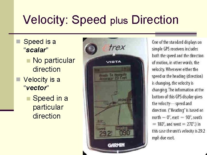 Velocity: Speed plus Direction n Speed is a “scalar” n No particular direction n