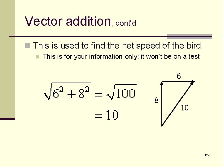 Vector addition, cont’d n This is used to find the net speed of the
