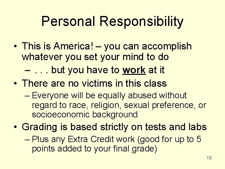 Personal Responsibility • This is America! – you can accomplish whatever you set your