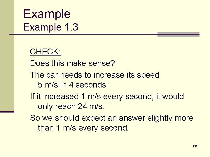 Example 1. 3 CHECK: Does this make sense? The car needs to increase its