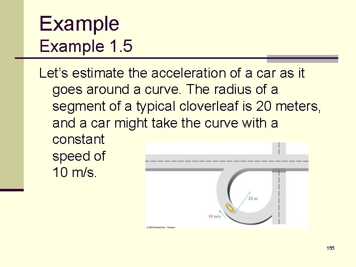 Example 1. 5 Let’s estimate the acceleration of a car as it goes around