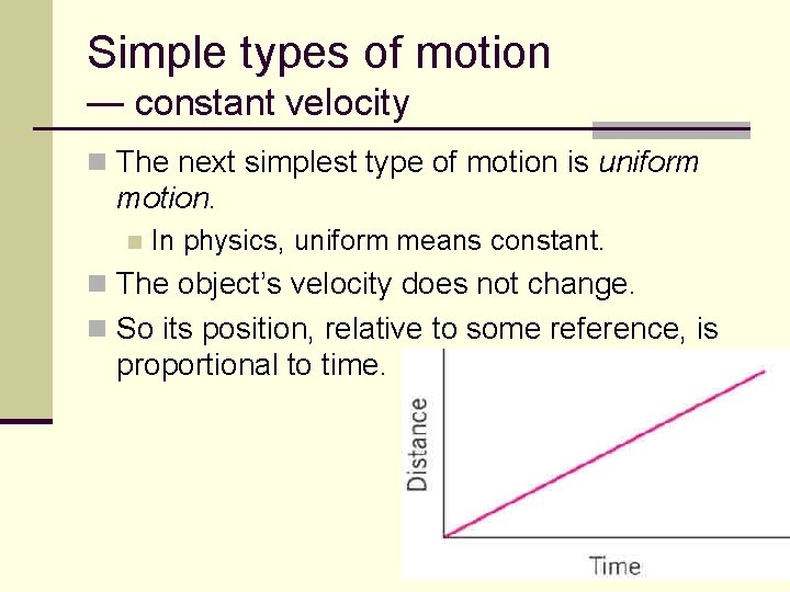 Simple types of motion — constant velocity n The next simplest type of motion