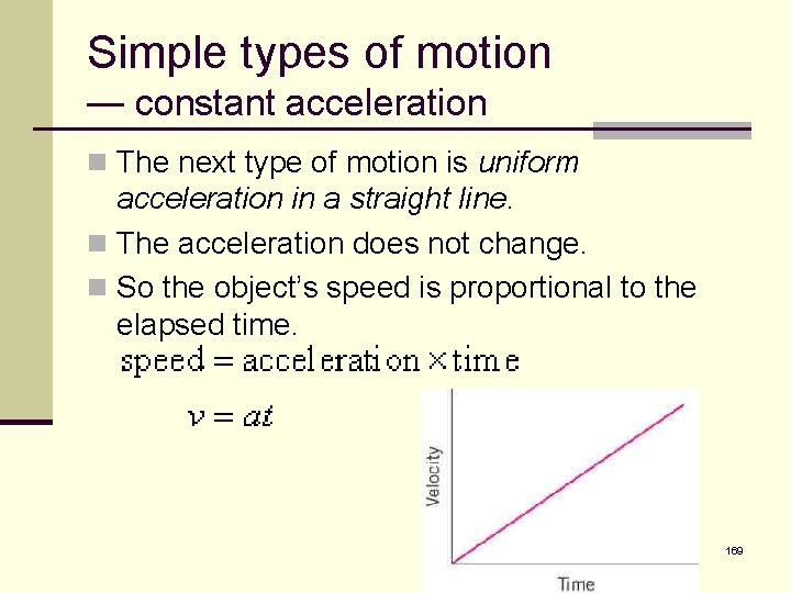Simple types of motion — constant acceleration n The next type of motion is