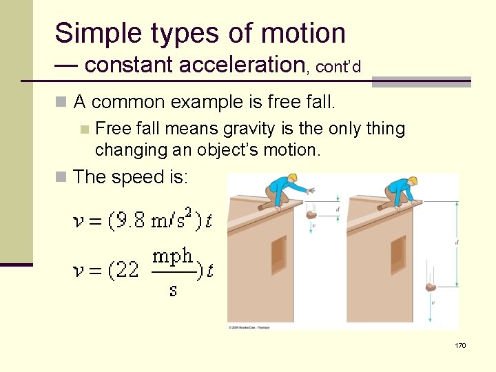 Simple types of motion — constant acceleration, cont’d n A common example is free