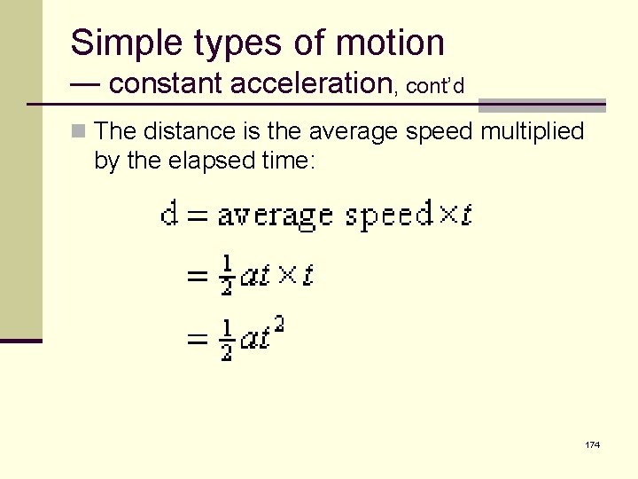 Simple types of motion — constant acceleration, cont’d n The distance is the average