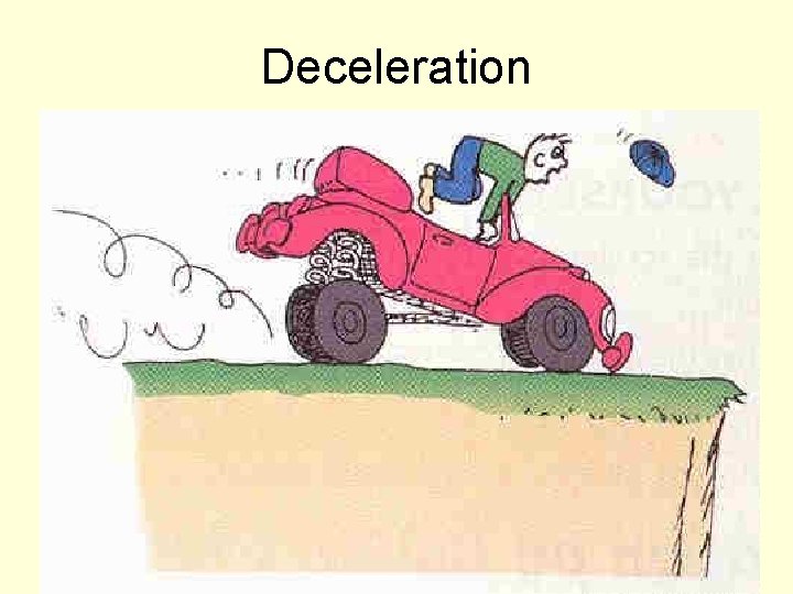 Deceleration 20 