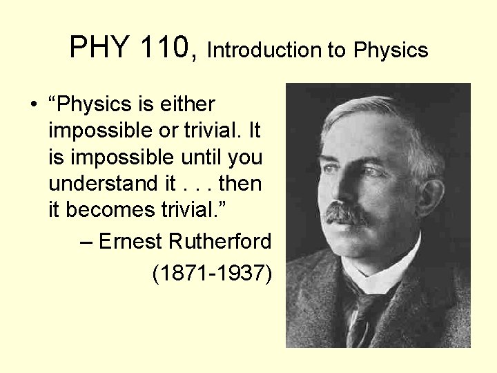 PHY 110, Introduction to Physics • “Physics is either impossible or trivial. It is