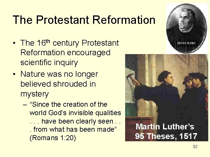 The Protestant Reformation • The 16 th century Protestant Reformation encouraged scientific inquiry •
