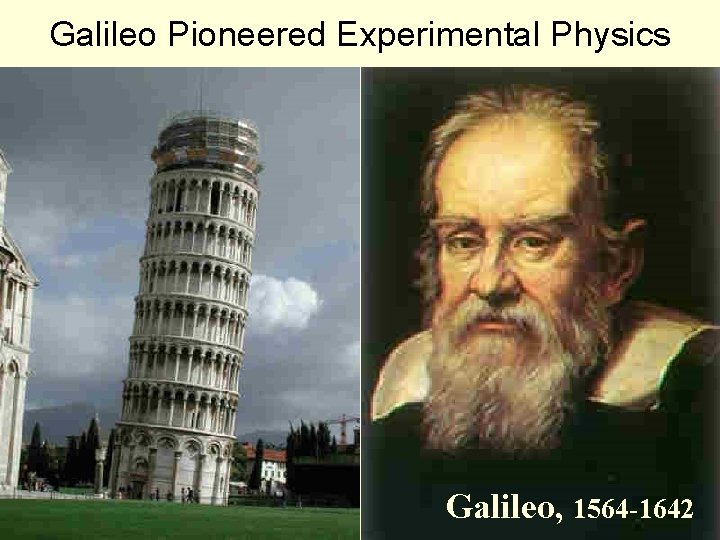 Galileo Pioneered Experimental Physics Galileo, 1564 -1642 33 
