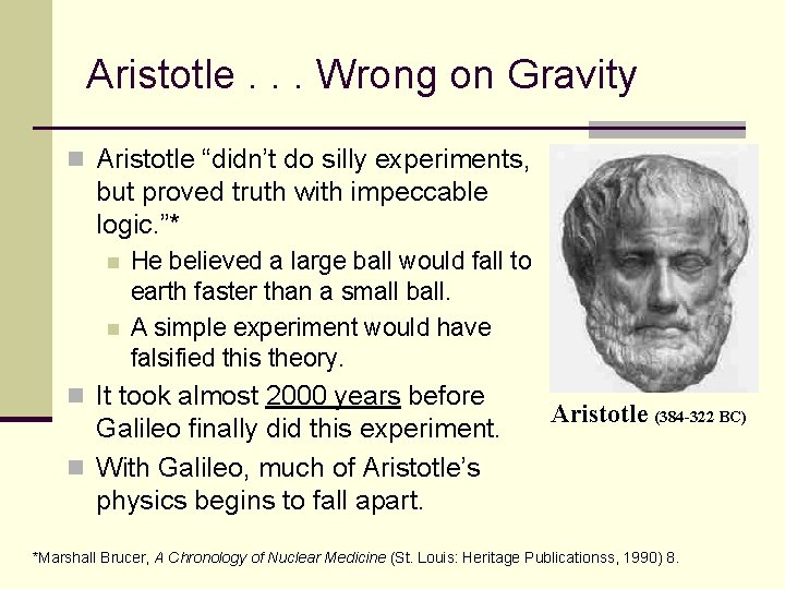 Aristotle. . . Wrong on Gravity n Aristotle “didn’t do silly experiments, but proved