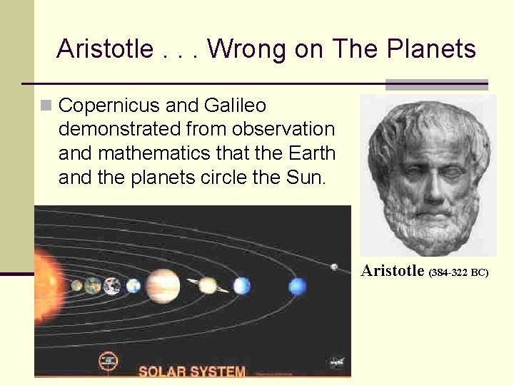 Aristotle. . . Wrong on The Planets n Copernicus and Galileo demonstrated from observation