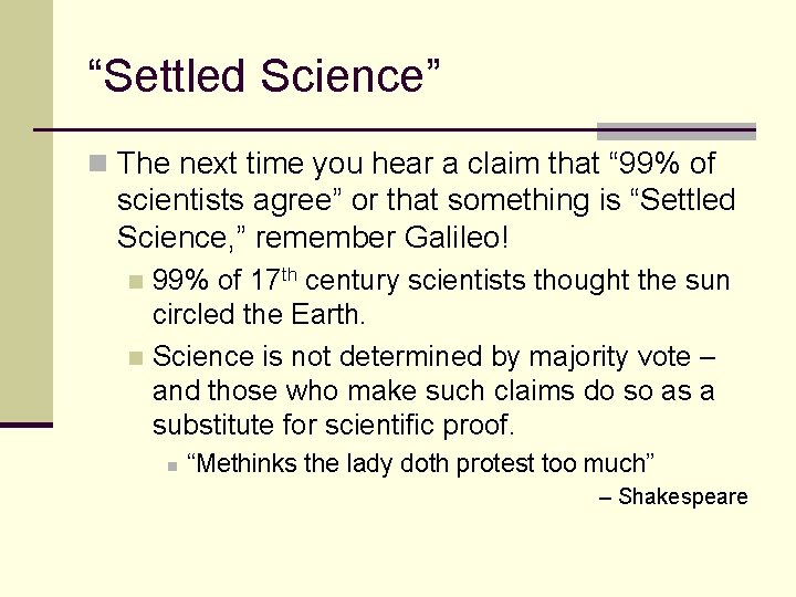 “Settled Science” n The next time you hear a claim that “ 99% of