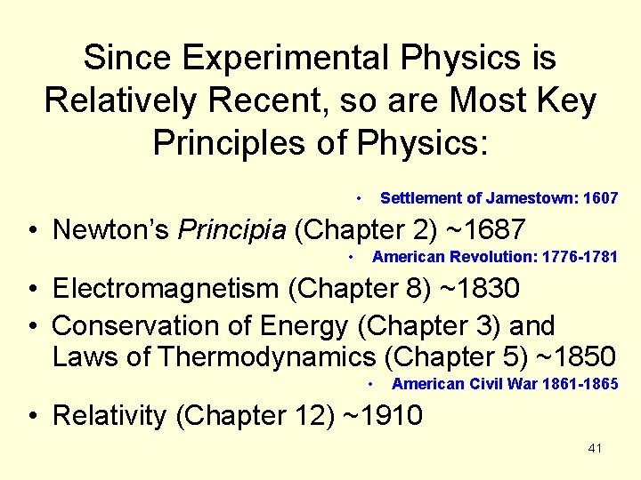 Since Experimental Physics is Relatively Recent, so are Most Key Principles of Physics: •