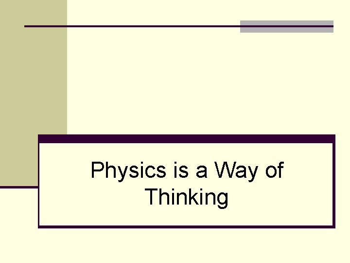 Physics is a Way of Thinking 