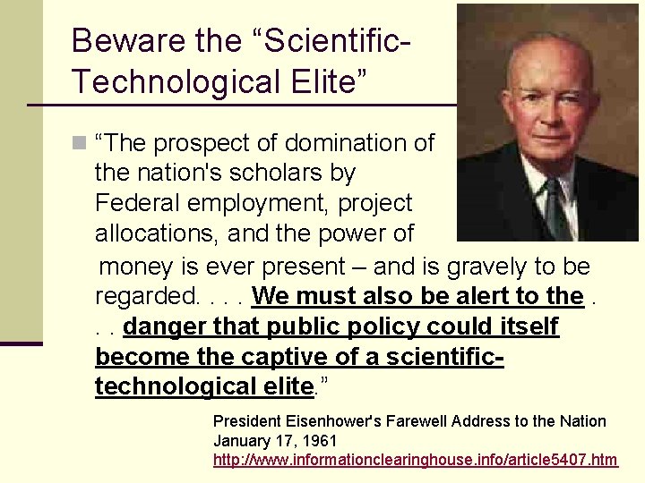 Beware the “Scientific. Technological Elite” n “The prospect of domination of the nation's scholars