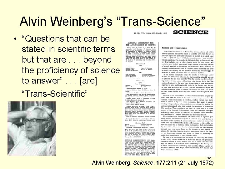 Alvin Weinberg’s “Trans-Science” • “Questions that can be stated in scientific terms but that