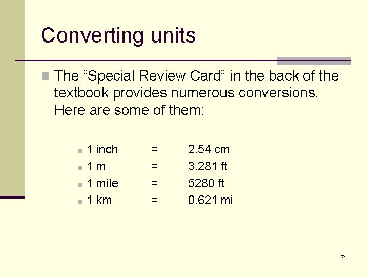 Converting units n The “Special Review Card” in the back of the textbook provides