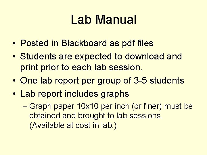 Lab Manual • Posted in Blackboard as pdf files • Students are expected to