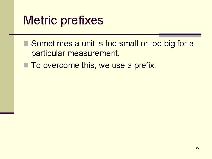 Metric prefixes n Sometimes a unit is too small or too big for a