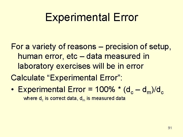 Experimental Error For a variety of reasons – precision of setup, human error, etc