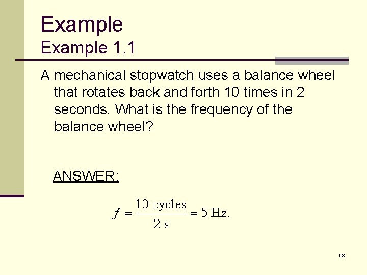 Example 1. 1 A mechanical stopwatch uses a balance wheel that rotates back and