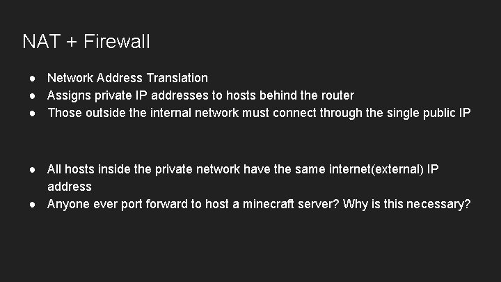 NAT + Firewall ● Network Address Translation ● Assigns private IP addresses to hosts