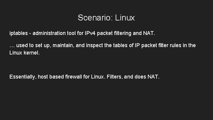 Scenario: Linux iptables - administration tool for IPv 4 packet filtering and NAT. …