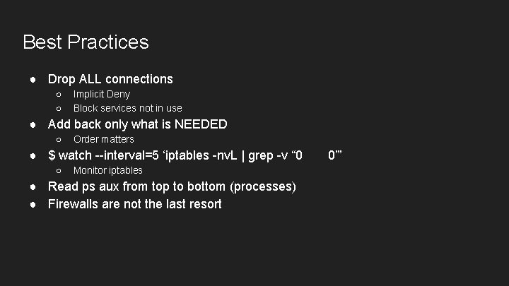 Best Practices ● Drop ALL connections ○ ○ Implicit Deny Block services not in