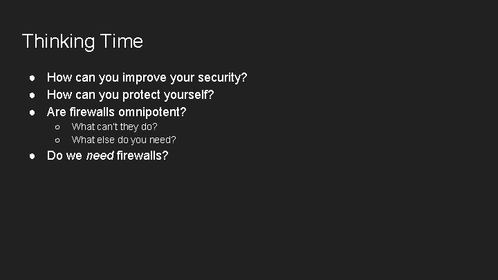Thinking Time ● How can you improve your security? ● How can you protect