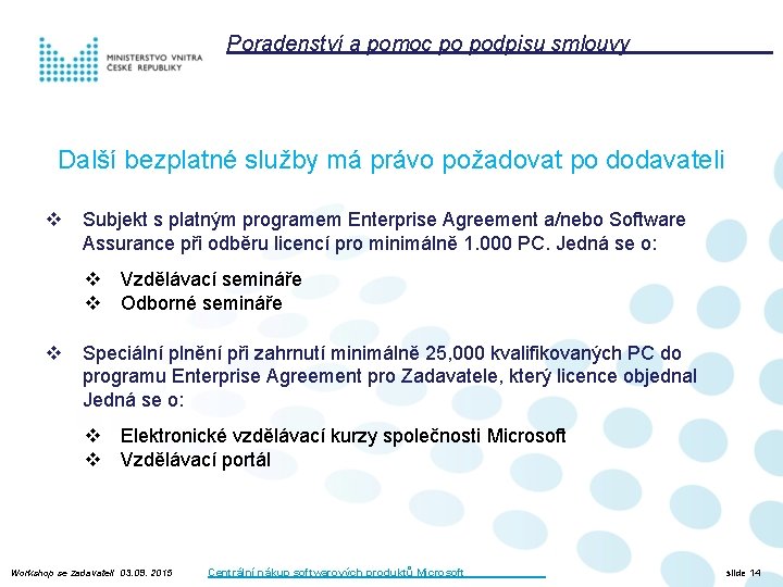 Poradenství a pomoc po podpisu smlouvy Další bezplatné služby má právo požadovat po dodavateli