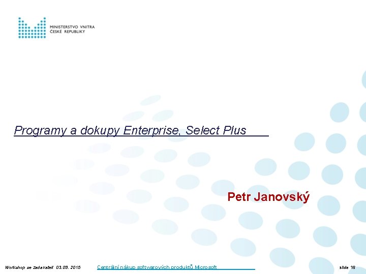 Programy a dokupy Enterprise, Select Plus Petr Janovský Workshop se zadavateli 03. 09. 2015