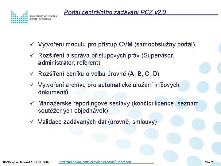 Portál centrálního zadávání PCZ v 2. 0 ü Vytvoření modulu pro přístup OVM (samoobslužný