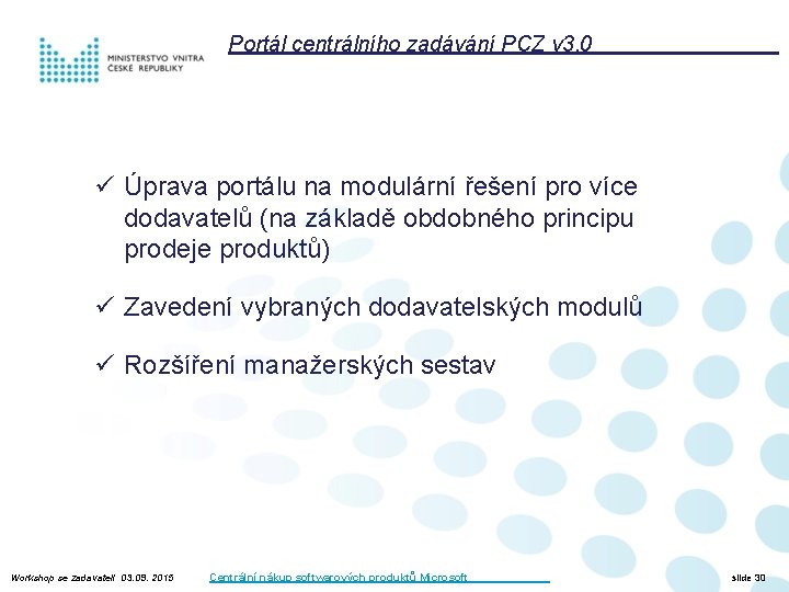 Portál centrálního zadávání PCZ v 3. 0 ü Úprava portálu na modulární řešení pro