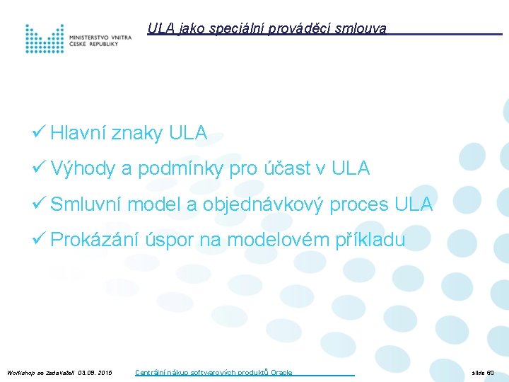 ULA jako speciální prováděcí smlouva ü Hlavní znaky ULA ü Výhody a podmínky pro