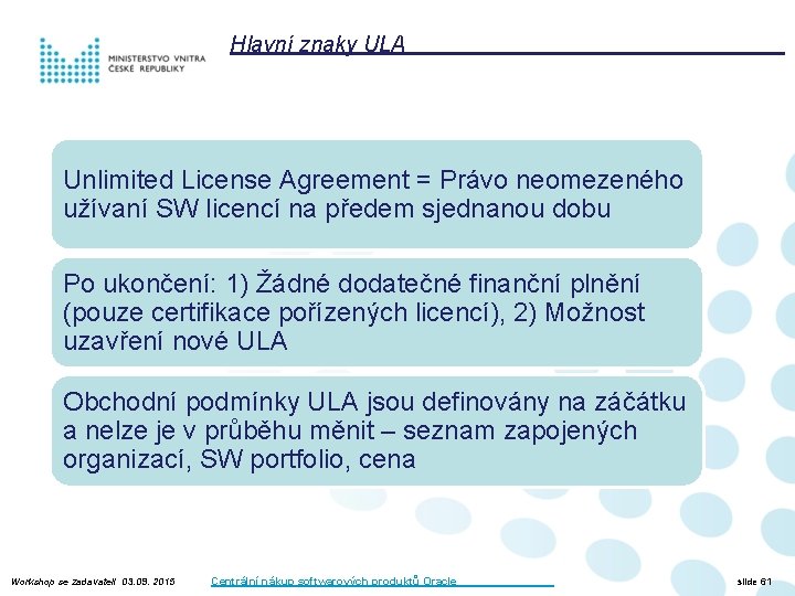 Hlavní znaky ULA Unlimited License Agreement = Právo neomezeného užívaní SW licencí na předem