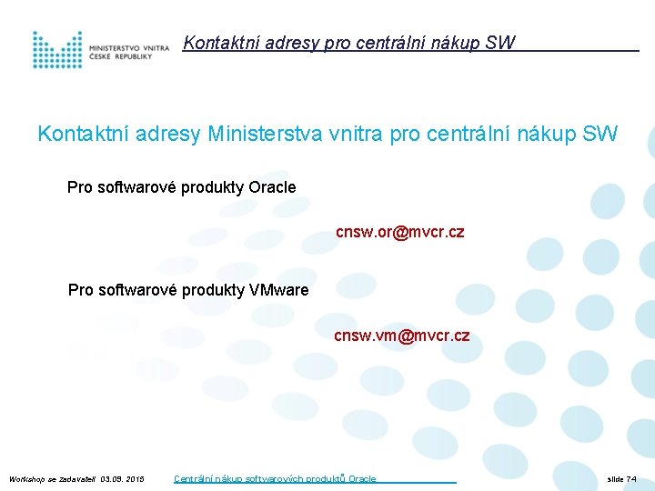 Kontaktní adresy pro centrální nákup SW Kontaktní adresy Ministerstva vnitra pro centrální nákup SW