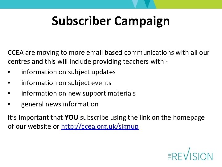 Subscriber Campaign CCEA are moving to more email based communications with all our centres