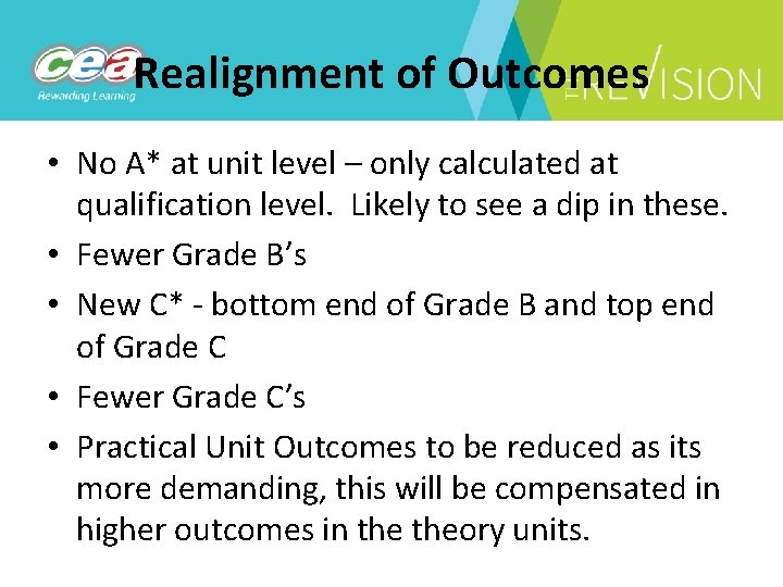 Realignment of Outcomes • No A* at unit level – only calculated at qualification